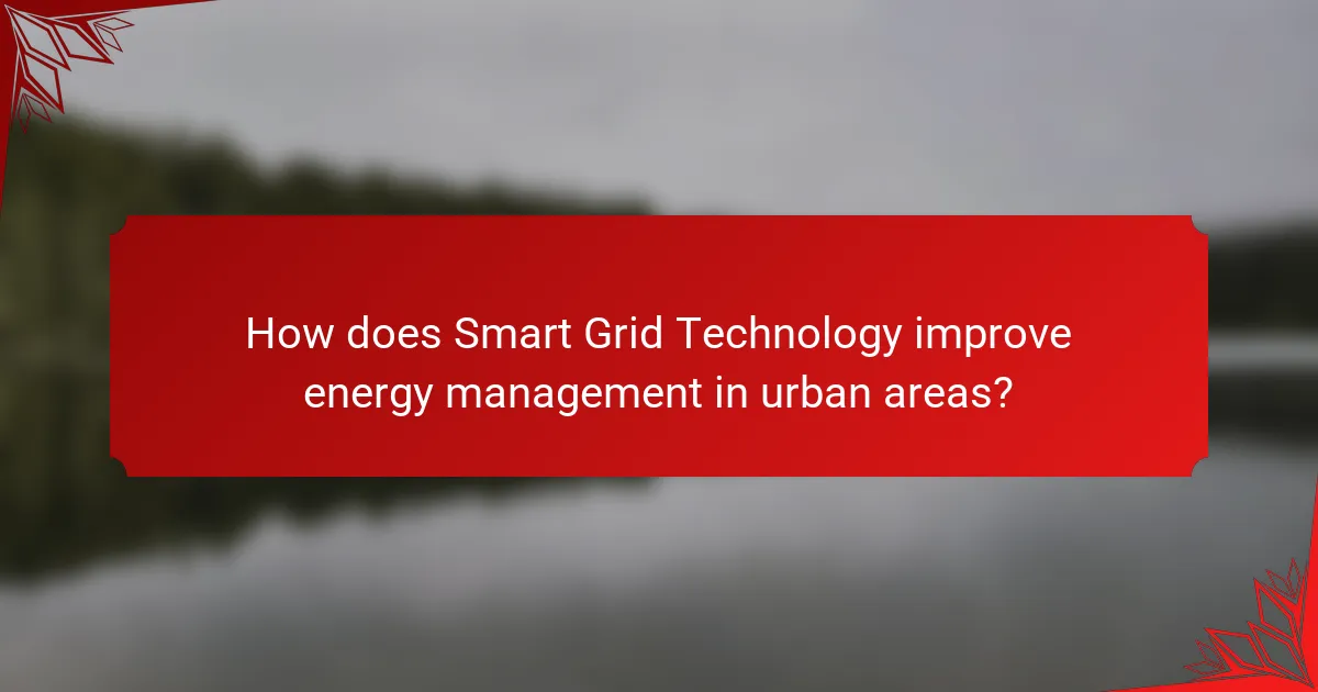 How does Smart Grid Technology improve energy management in urban areas?