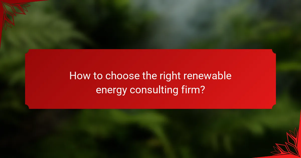 How to choose the right renewable energy consulting firm?