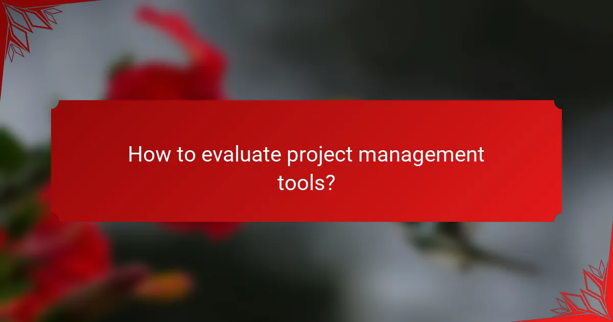 How to evaluate project management tools?