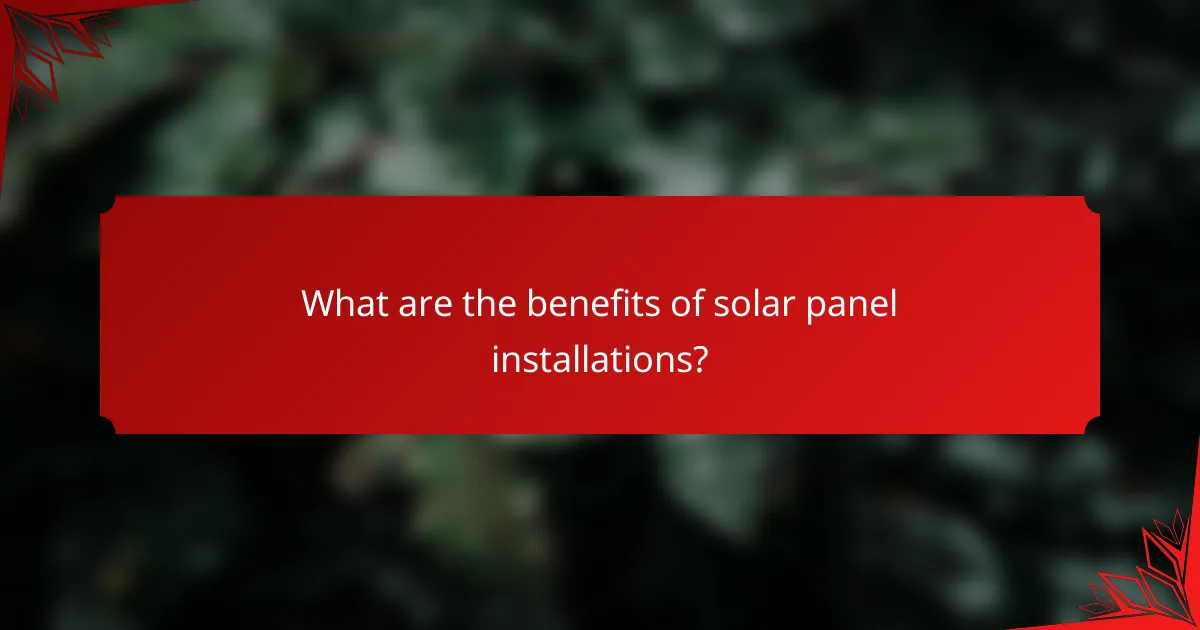 What are the benefits of solar panel installations?
