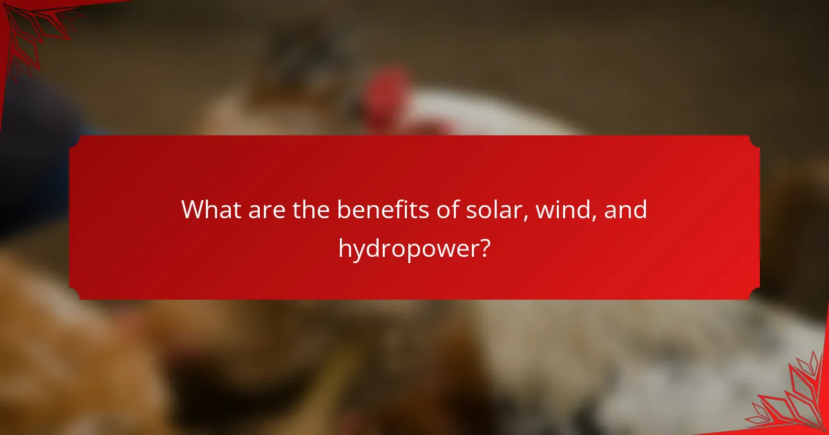 What are the benefits of solar, wind, and hydropower?