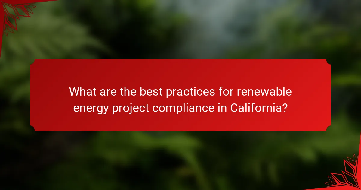 What are the best practices for renewable energy project compliance in California?