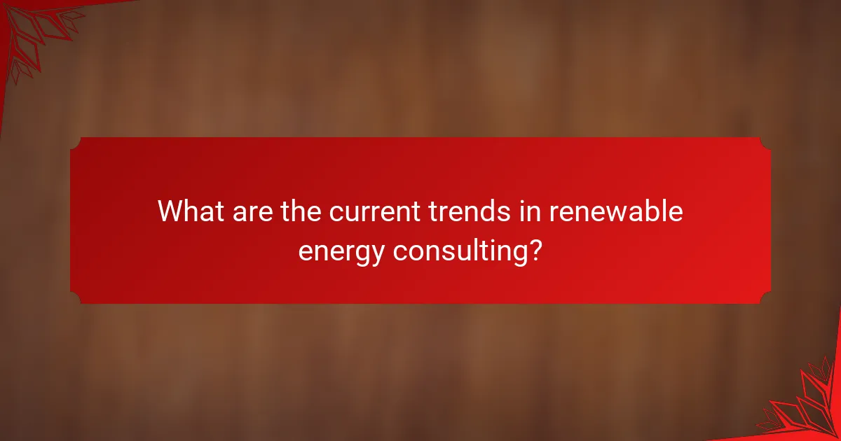 What are the current trends in renewable energy consulting?