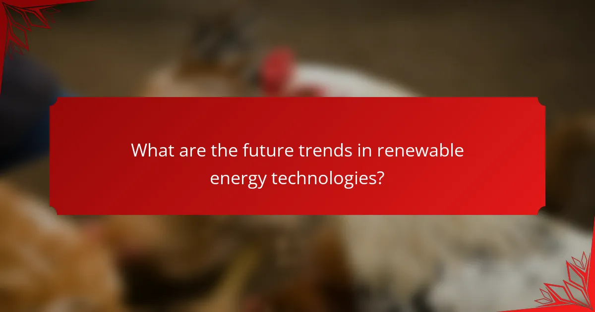 What are the future trends in renewable energy technologies?
