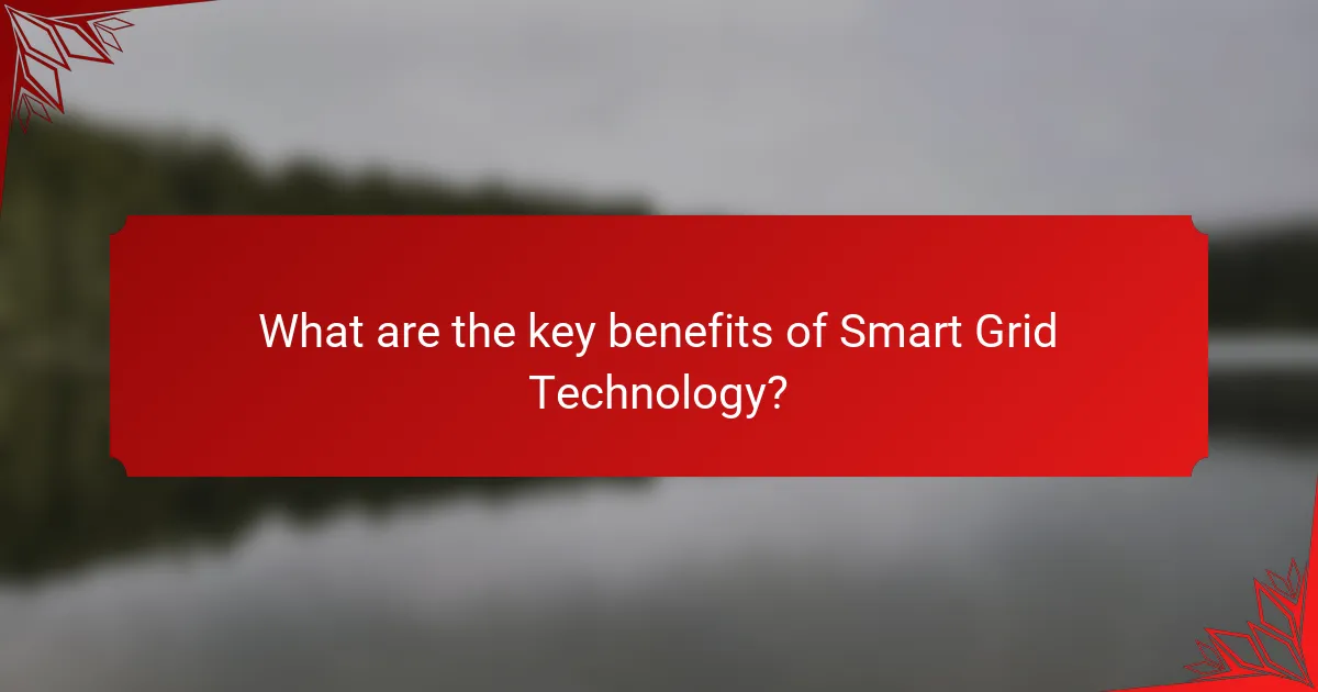 What are the key benefits of Smart Grid Technology?