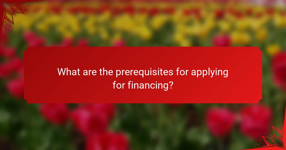 What are the prerequisites for applying for financing?