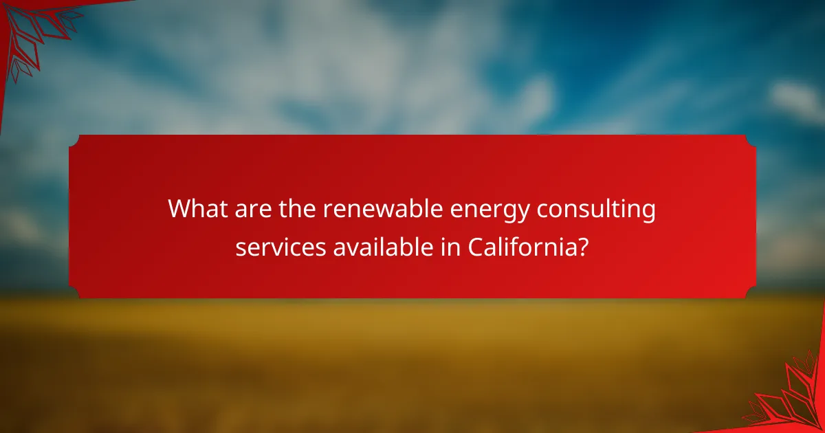 What are the renewable energy consulting services available in California?