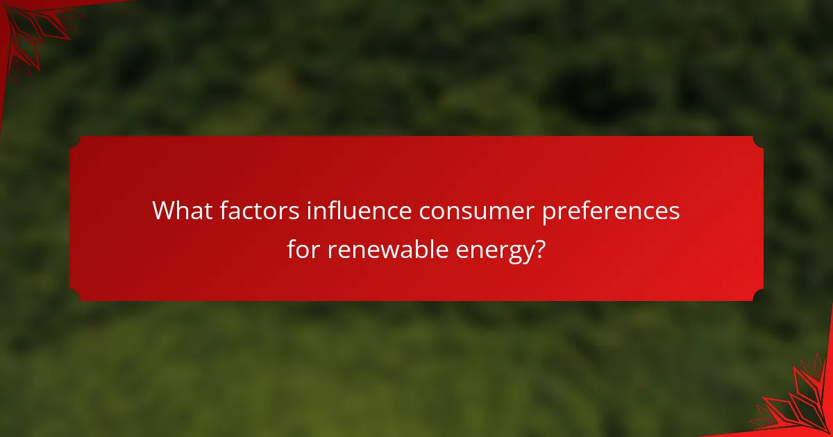 What factors influence consumer preferences for renewable energy?