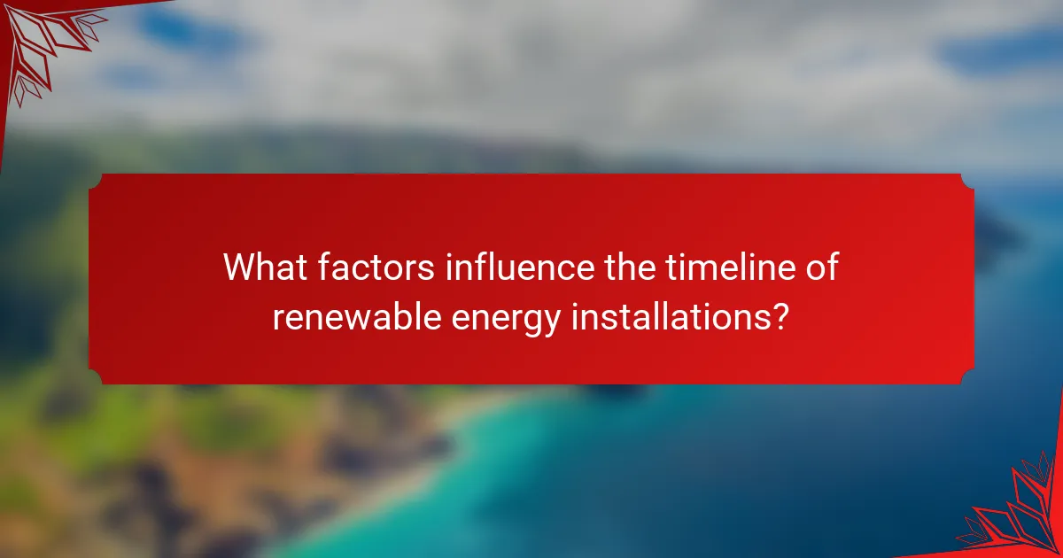 What factors influence the timeline of renewable energy installations?